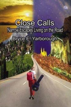 Hardcover Close Calls: Narrow Escapes Living on the Road Book