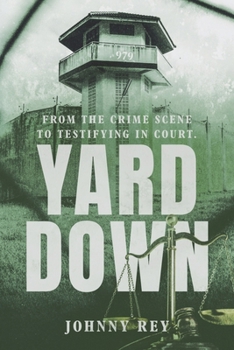Paperback Yard Down: From the Crime Scene to Testifying in Court Book