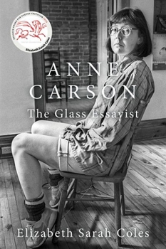 Hardcover Anne Carson: The Glass Essayist Book