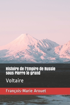 Paperback Histoire de l'Empire de Russie sous Pierre le grand: Voltaire [French] Book