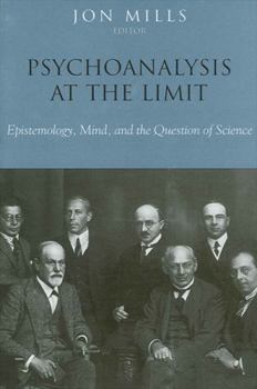 Hardcover Psychoanalysis at the Limit: Epistemology, Mind, and the Question of Science Book