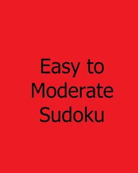 Paperback Easy to Moderate Sudoku: Volume 2: Book of Sudoku Puzzles Book