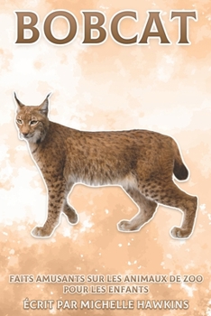 Paperback Bobcat: Faits amusants sur les animaux de zoo pour les enfants #28 [French] Book