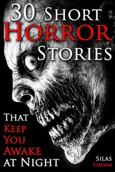30 Short Horror Stories That Keep You Awake at Night: A Chilling Horror Short Stories Anthology, Horror Anthology Short Stories, Horror Short Stories Collection & Horror Short Stories Book for Adults