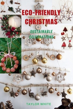 Paperback Eco-Friendly Christmas: Sustainable Celebrations Book