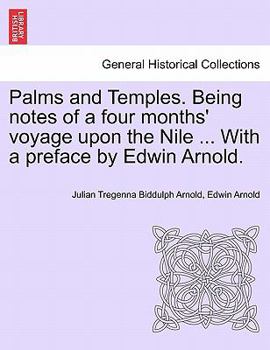 Palms and Temples: Being Notes of a Four Months' Voyage Upon the Nile