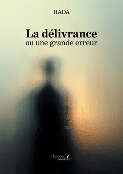 La délivrance ou une grande erreur (French Edition)