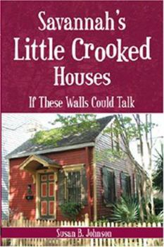 Paperback Savannah's Little Crooked Houses: If These Walls Could Talk Book