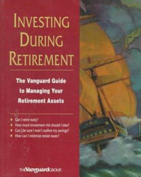 Paperback Investing During Retirement: The Vanguard Guide to Managing Your Retirement Assets Book