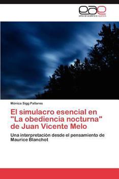 El Simulacro Esencial En La Obediencia Nocturna de Juan Vicente Melo