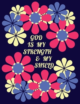 Paperback God Is My Strength and My Shield Psalm 28: 6 Bible Notebook Journal for Women Book