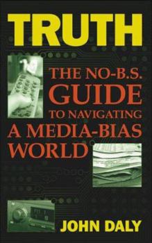 Paperback Truth: The No-Bs Guide to Navigating a Media-Bias World Book