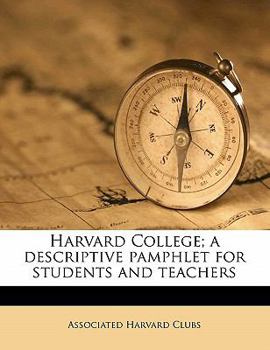 Paperback Harvard College; A Descriptive Pamphlet for Students and Teachers Book