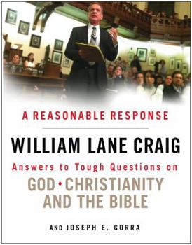 Paperback A Reasonable Response: Answers to Tough Questions on God, Christianity, and the Bible Book