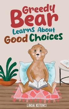 Hardcover Greedy Bear Learns About Good Choices Book