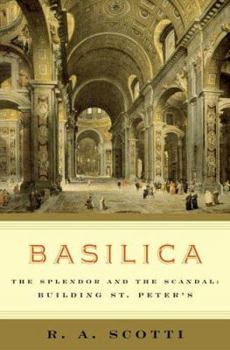 Hardcover Basilica: The Splendor and the Scandal: Building St. Peter's Book
