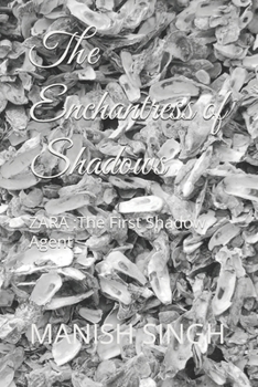 Paperback The Enchantress of Shadows: ZARA : The First Shadow Agent Book