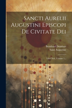 Paperback Sancti Aurelii Augustini Episcopi De Civitate Dei: Libri Xxii, Volume 1... [Latin] Book