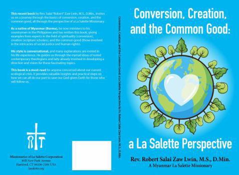 Paperback Conversion, Creation, and the Common Good: a La Salette Perspective Book