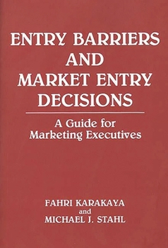 Hardcover Entry Barriers and Market Entry Decisions: A Guide for Marketing Executives Book