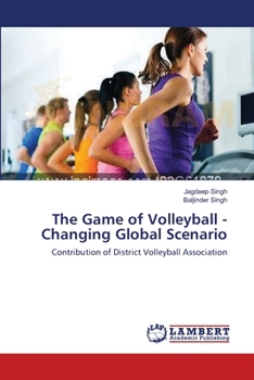 Paperback The Game of Volleyball - Changing Global Scenario Book