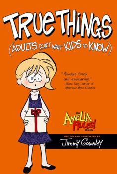 Amelia Rules! Volume 6: True Things Adults Don't Want Kids to Know - Book #6 of the Amelia Rules!