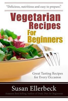Paperback Vegetarian Recipes for Beginners: Great Tasting Recipes For Every Occasion Book