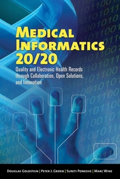 Paperback Medical Informatics 20/20: Quality and Electronic Health Records Through Collaboration, Open Solutions, and Innovation: Quality and Electronic Health Book