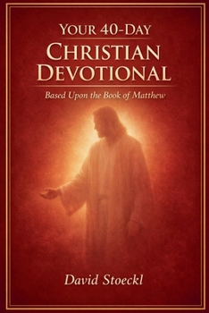 Paperback Your 40 Day Christian Devotional - Based Upon the Book of Matthew Book