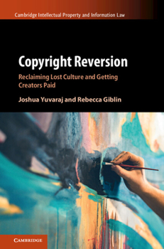 Hardcover Copyright Reversion: Reclaiming Lost Culture and Getting Creators Paid Book