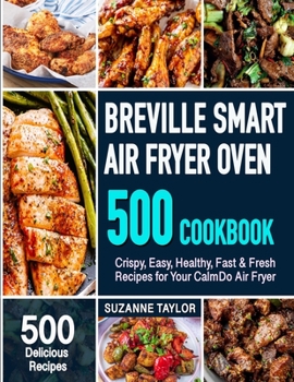 Paperback Breville Smart Air Fryer Oven Cookbook: 500 Crispy, Easy, Healthy, Fast & Fresh Recipes for Your Air Fryer Oven (Recipe Book) Book