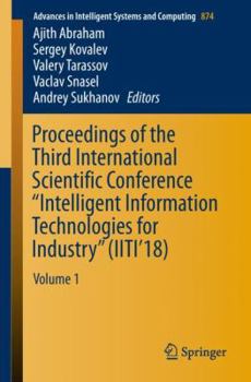 Proceedings of the Third International Scientific Conference “Intelligent Information Technologies for Industry” (IITI’18): Volume 1
