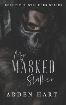 My Masked Stalker: A Dark Primal Romance - Book #1 of the Beautiful Stalkers