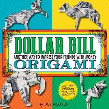 Paperback Dollar Bill Origami: Another Way to Impress Your Friends with Money Book