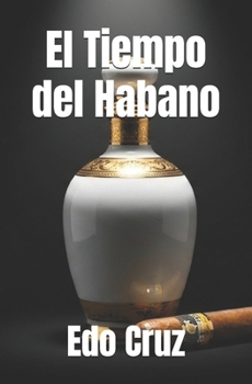 El Tiempo del Habano (Spanish Edition)