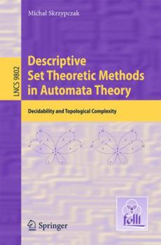 Paperback Descriptive Set Theoretic Methods in Automata Theory: Decidability and Topological Complexity Book