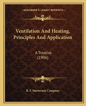 Paperback Ventilation And Heating, Principles And Application: A Treatise (1906) Book