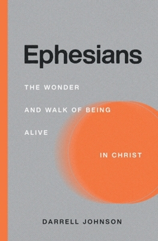 Paperback Ephesians: The Wonder and Walk of Being Alive In Christ Book