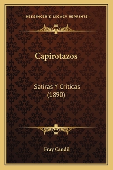 Paperback Capirotazos: Satiras Y Criticas (1890) [Spanish] Book