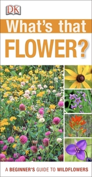 Paperback What's That Flower?: A Beginner's Guide to Wildflowers Book