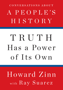Hardcover Truth Has a Power of Its Own: Conversations about a People's History Book