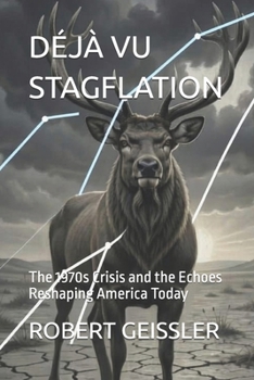 Paperback Déjà Vu Stagflation: The 1970s Crisis and the Echoes Reshaping America Today Book