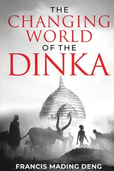 Paperback The Changing World of the Dinka [Large Print] Book