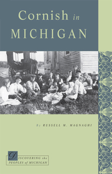 Cornish in Michigan (Discovering the Peoples of Michigan Series) - Book  of the Discovering the Peoples of Michigan (DPOM)