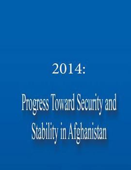 Paperback 2014: Progress Toward Security and Stability in Afghanistan Book