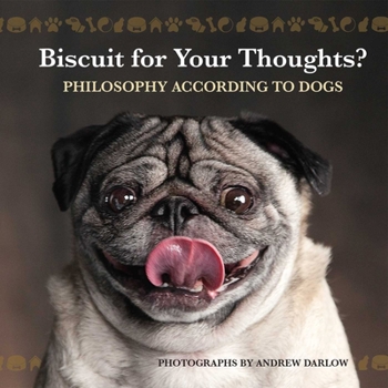 Hardcover Biscuit for Your Thoughts?: Philosophy According to Dogs Book