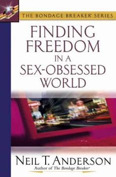 Paperback Finding Freedom in a Sex-Obsessed World (The Bondage Breaker® Series) Book