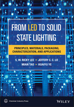 From Led to Solid State Lighting: Principles, Materials, Packaging, Characterization, and Applications