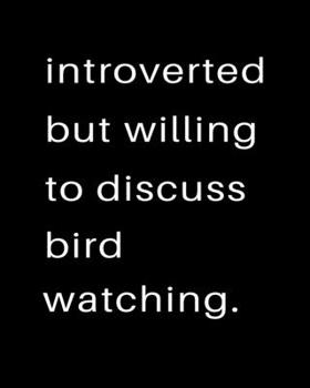 Paperback Introverted But Willing To Discuss Bird Watching: 2020 Calendar Day to Day Planner Dated Journal Notebook Diary 8" x 10" 110 Pages Clean Detailed Book