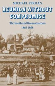 Printed Access Code Reunion Without Compromise: The South and Reconstruction: 1865-1868 Book